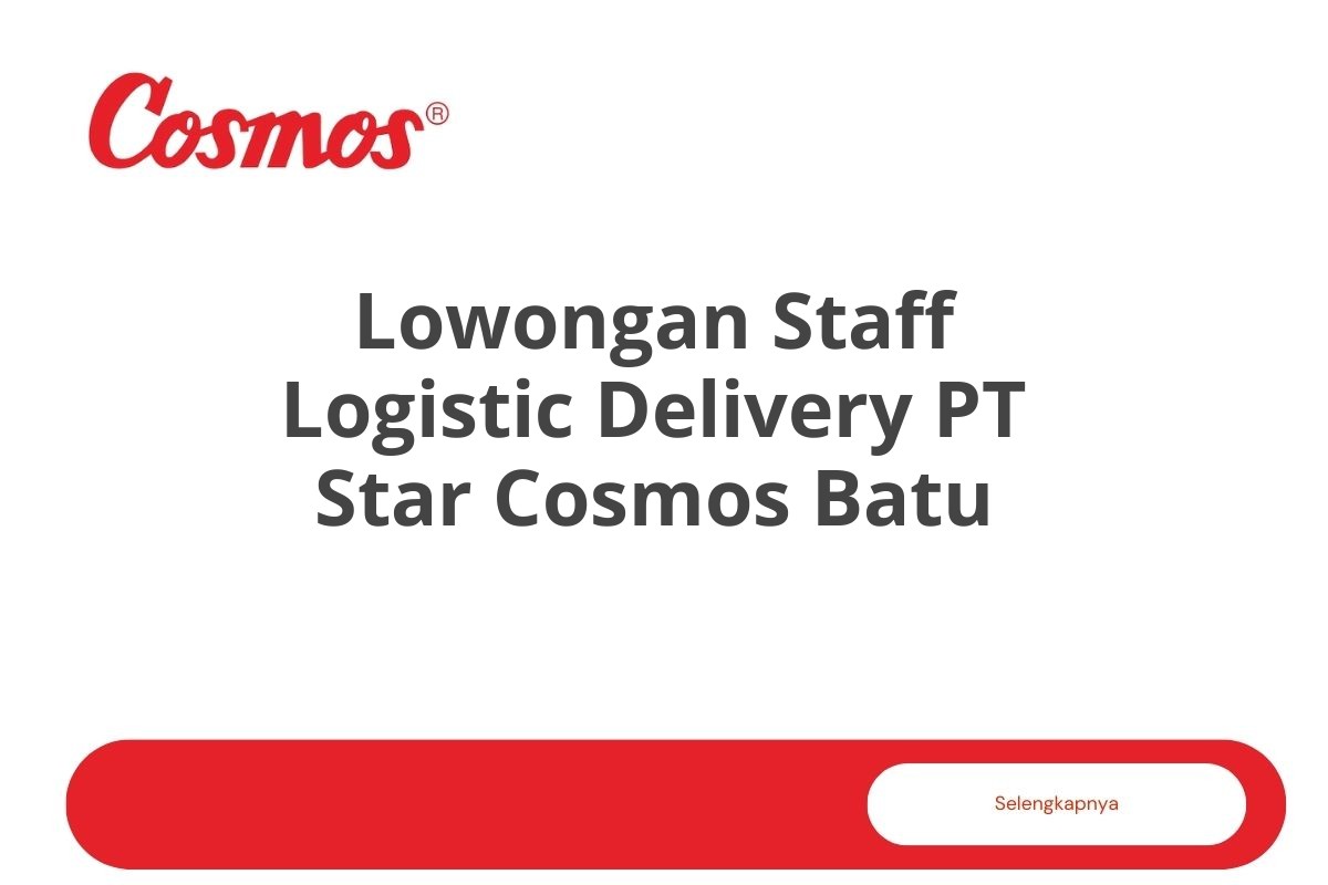 Lowongan Staff Logistic Delivery PT Star Cosmos Batu