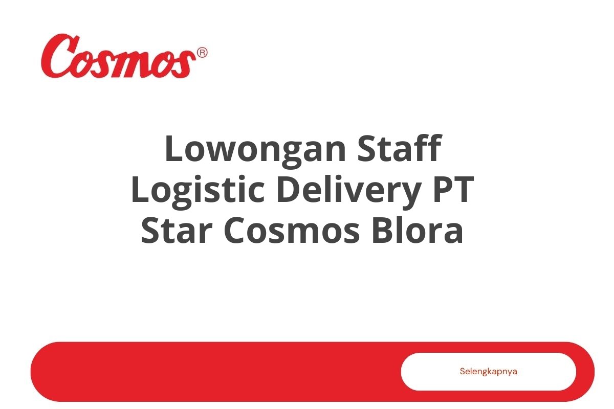 Lowongan Staff Logistic Delivery PT Star Cosmos Blora