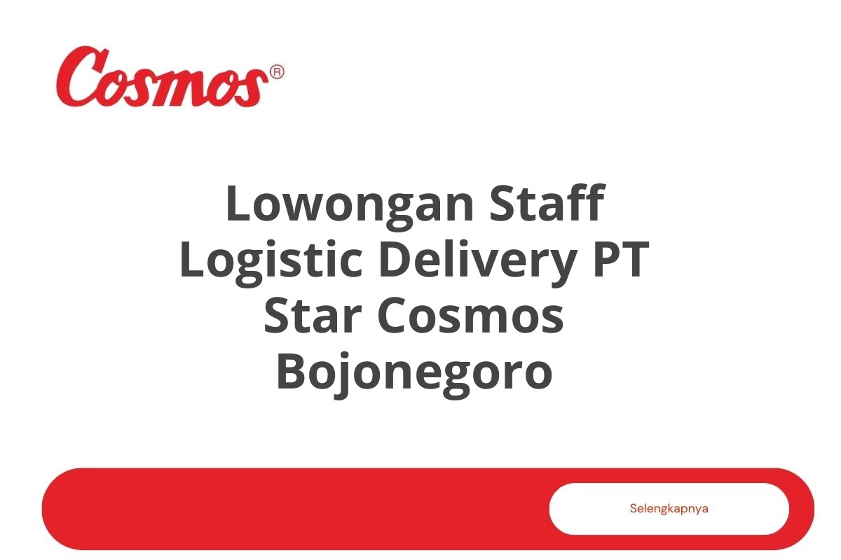 Lowongan Staff Logistic Delivery PT Star Cosmos Bojonegoro