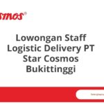 Lowongan Staff Logistic Delivery PT Star Cosmos Bukittinggi