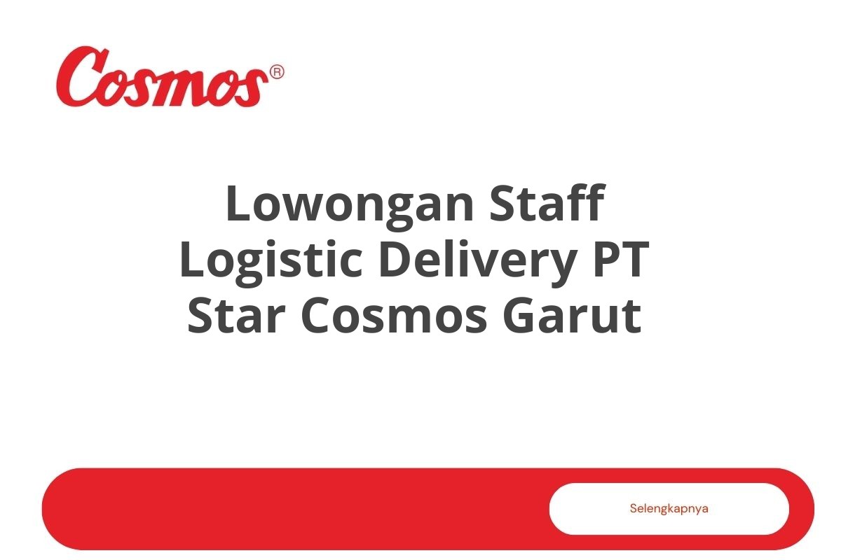 Lowongan Staff Logistic Delivery PT Star Cosmos Garut