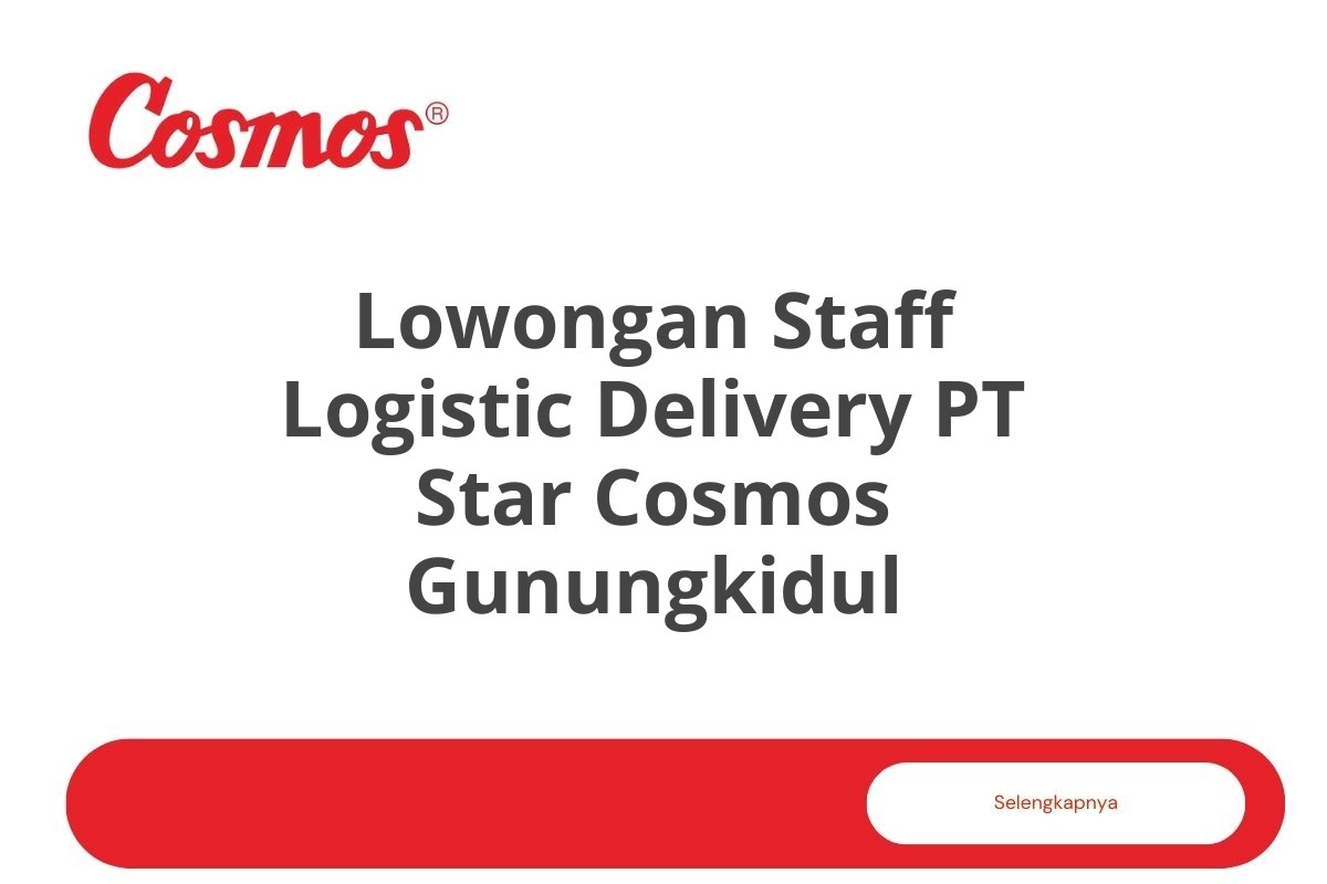 Lowongan Staff Logistic Delivery PT Star Cosmos Gunungkidul