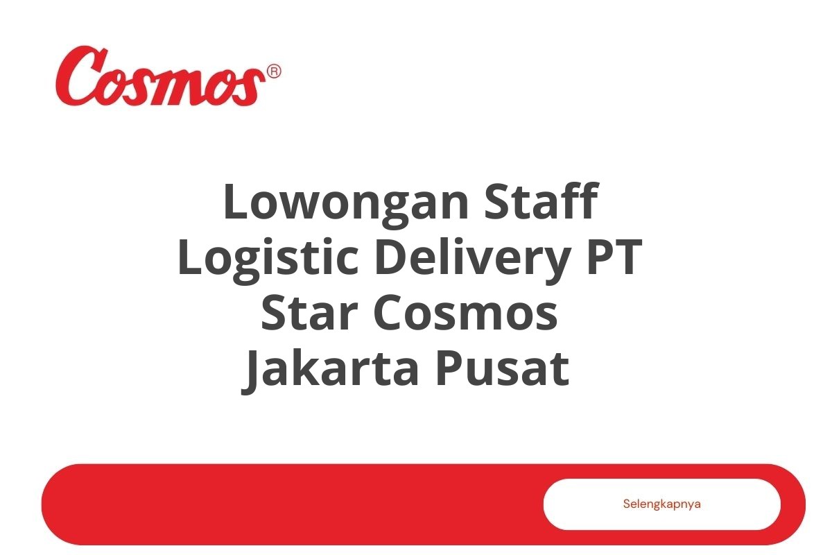 Lowongan Staff Logistic Delivery PT Star Cosmos Jakarta Pusat