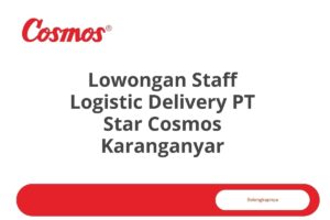 Lowongan Staff Logistic Delivery PT Star Cosmos Karanganyar