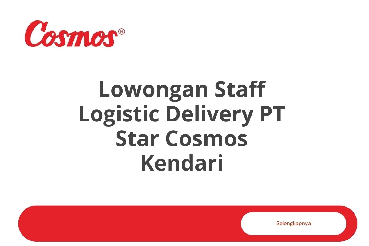 Lowongan Staff Logistic Delivery PT Star Cosmos Kendari