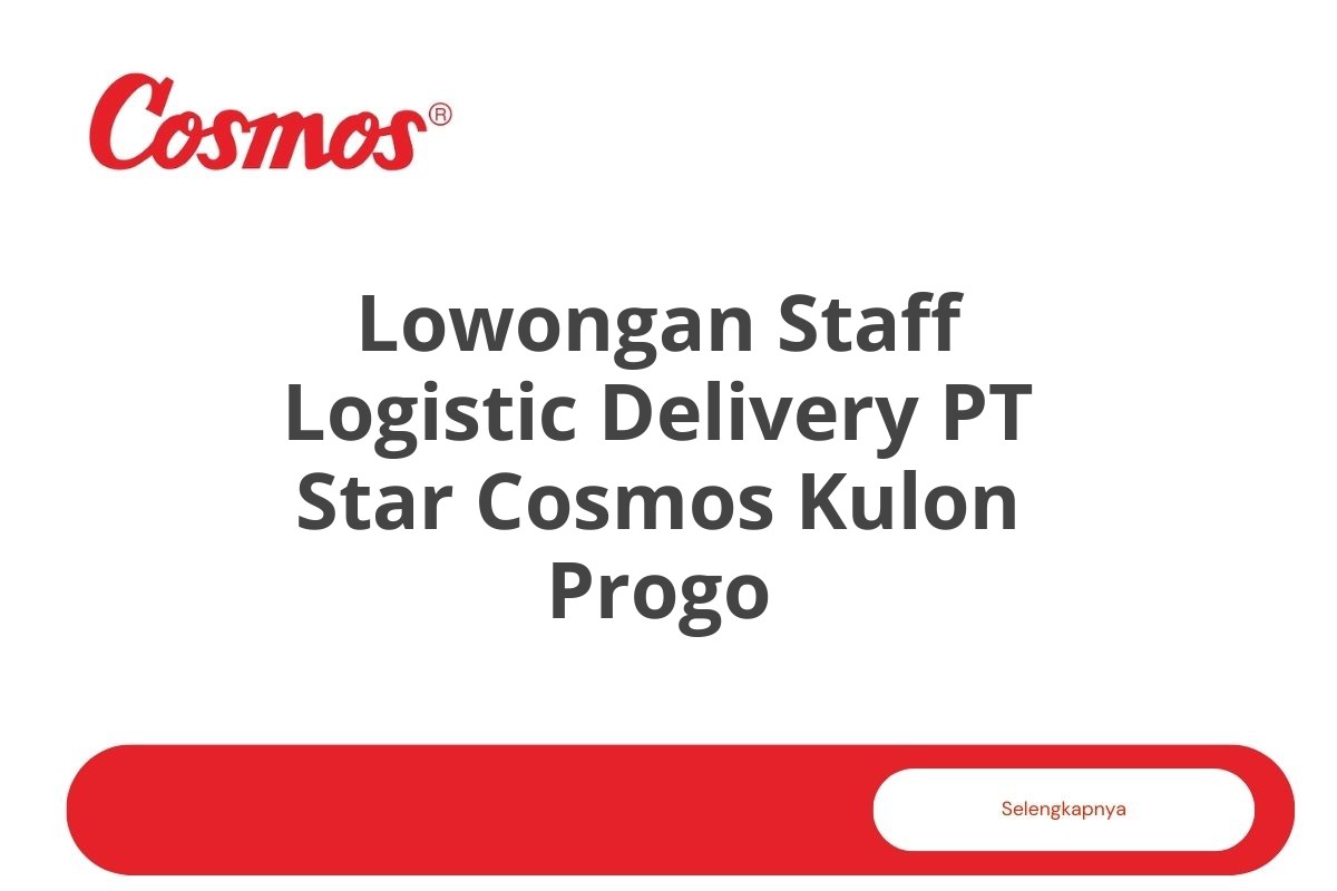 Lowongan Staff Logistic Delivery PT Star Cosmos Kulon Progo