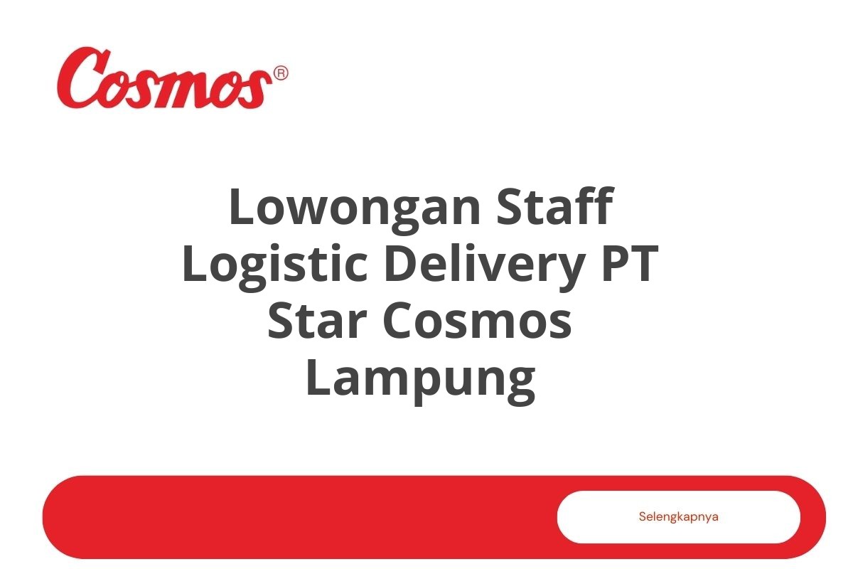 Lowongan Staff Logistic Delivery PT Star Cosmos Lampung