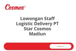 Lowongan Staff Logistic Delivery PT Star Cosmos Madiun