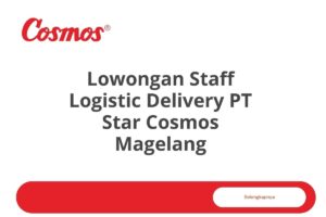 Lowongan Staff Logistic Delivery PT Star Cosmos Magelang