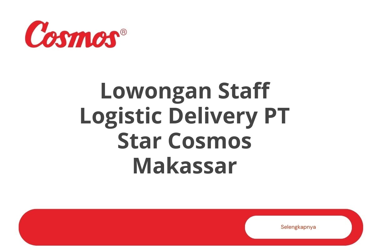 Lowongan Staff Logistic Delivery PT Star Cosmos Makassar