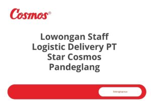 Lowongan Staff Logistic Delivery PT Star Cosmos Pandeglang