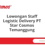 Lowongan Staff Logistic Delivery PT Star Cosmos Temanggung