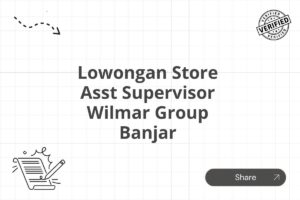 Lowongan Store Asst Supervisor Wilmar Group Banjar