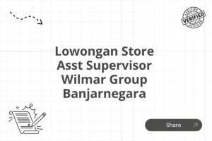 Lowongan Store Asst Supervisor Wilmar Group Banjarnegara