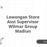 Lowongan Store Asst Supervisor Wilmar Group Madiun