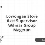 Lowongan Store Asst Supervisor Wilmar Group Magetan