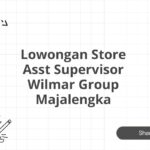 Lowongan Store Asst Supervisor Wilmar Group Majalengka