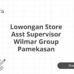 Lowongan Store Asst Supervisor Wilmar Group Pamekasan