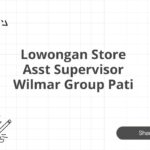 Lowongan Store Asst Supervisor Wilmar Group Pati
