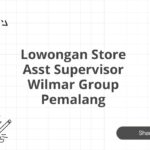 Lowongan Store Asst Supervisor Wilmar Group Pemalang