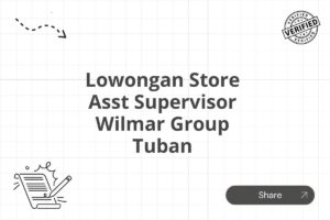 Lowongan Store Asst Supervisor Wilmar Group Tuban