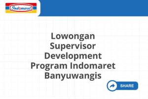 Lowongan Supervisor Development Program Indomaret Banyuwangis