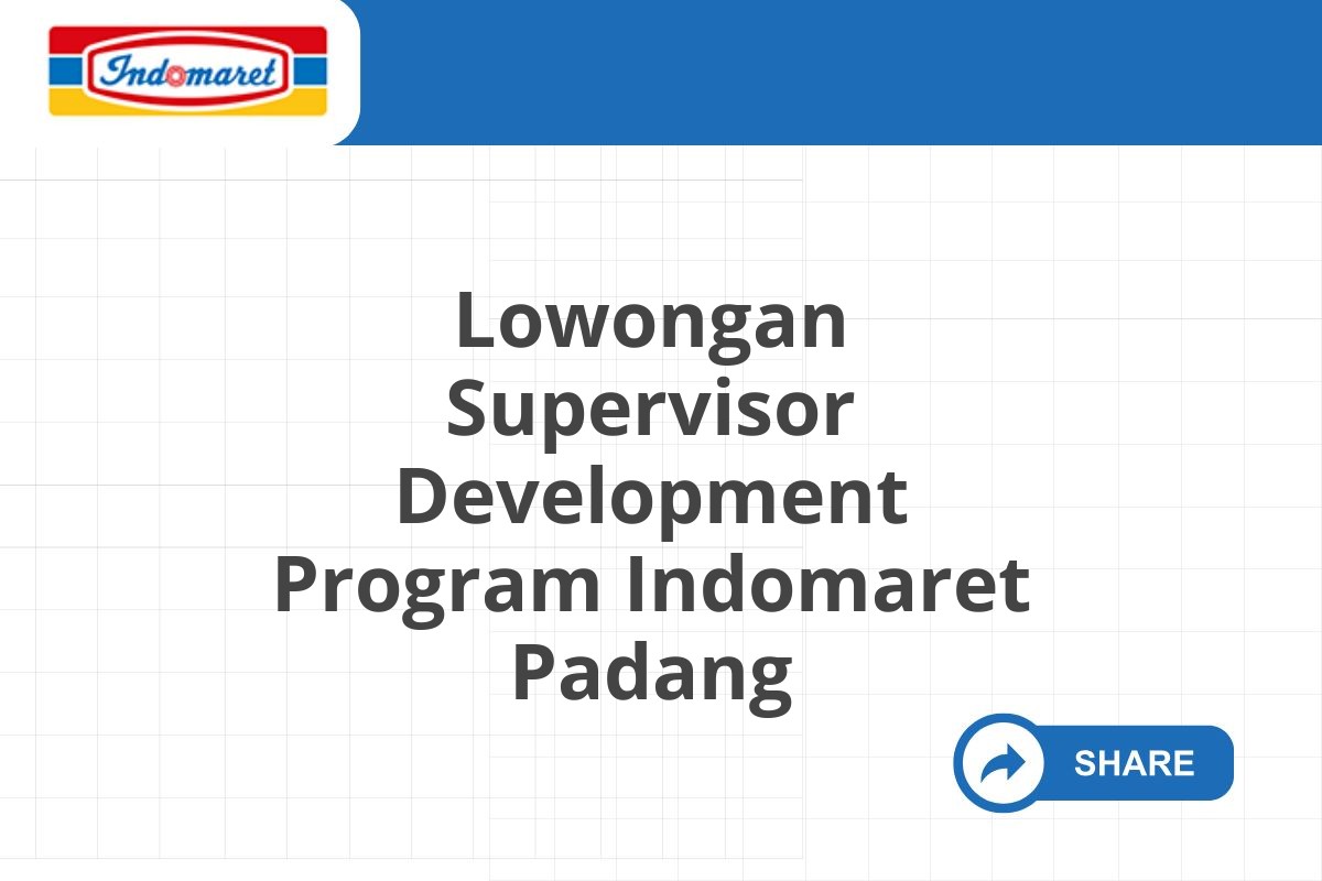 Lowongan Supervisor Development Program Indomaret Padang