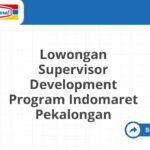Lowongan Supervisor Development Program Indomaret Pekalongan