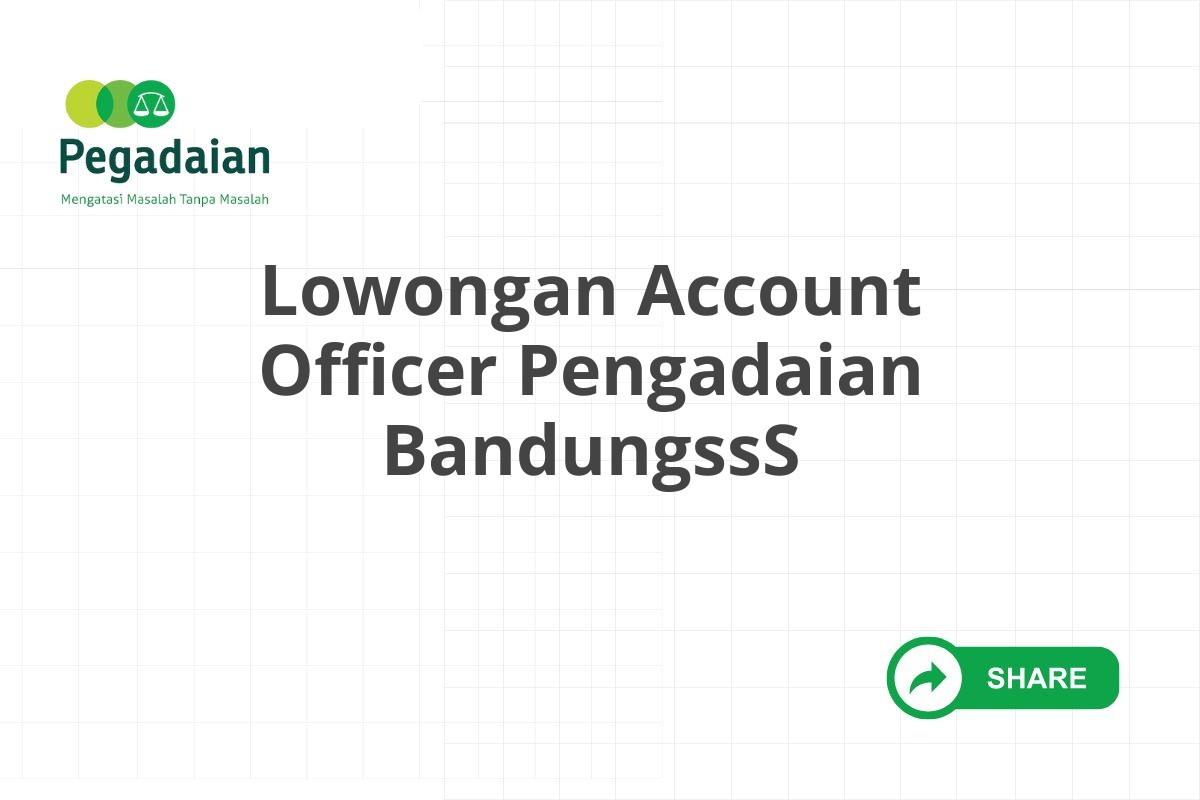 Lowongan Account Officer Pengadaian BandungssS