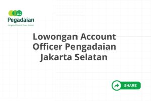 Lowongan Account Officer Pengadaian Jakarta Selatan