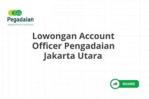 Lowongan Account Officer Pengadaian Jakarta Utara