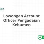 Lowongan Account Officer Pengadaian Kebumen