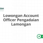 Lowongan Account Officer Pengadaian Lamongan