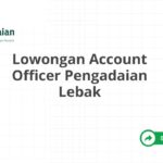 Lowongan Account Officer Pengadaian Lebak