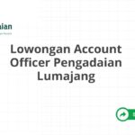 Lowongan Account Officer Pengadaian Lumajang