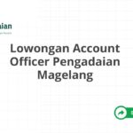 Lowongan Account Officer Pengadaian Magelang