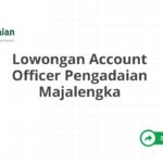 Lowongan Account Officer Pengadaian Majalengka