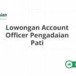 Lowongan Account Officer Pengadaian Pati