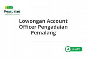 Lowongan Account Officer Pengadaian Pemalang