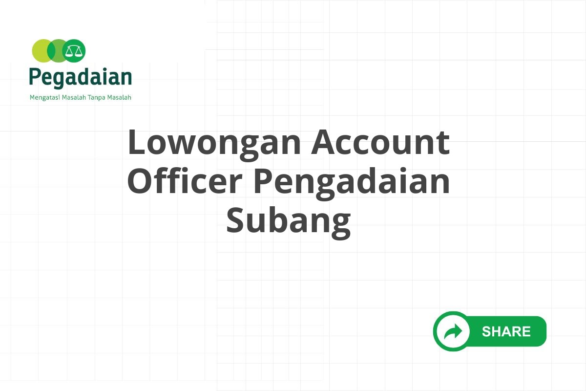 Lowongan Account Officer Pengadaian Subang