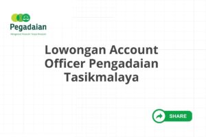 Lowongan Account Officer Pengadaian Tasikmalaya