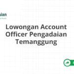 Lowongan Account Officer Pengadaian Temanggung