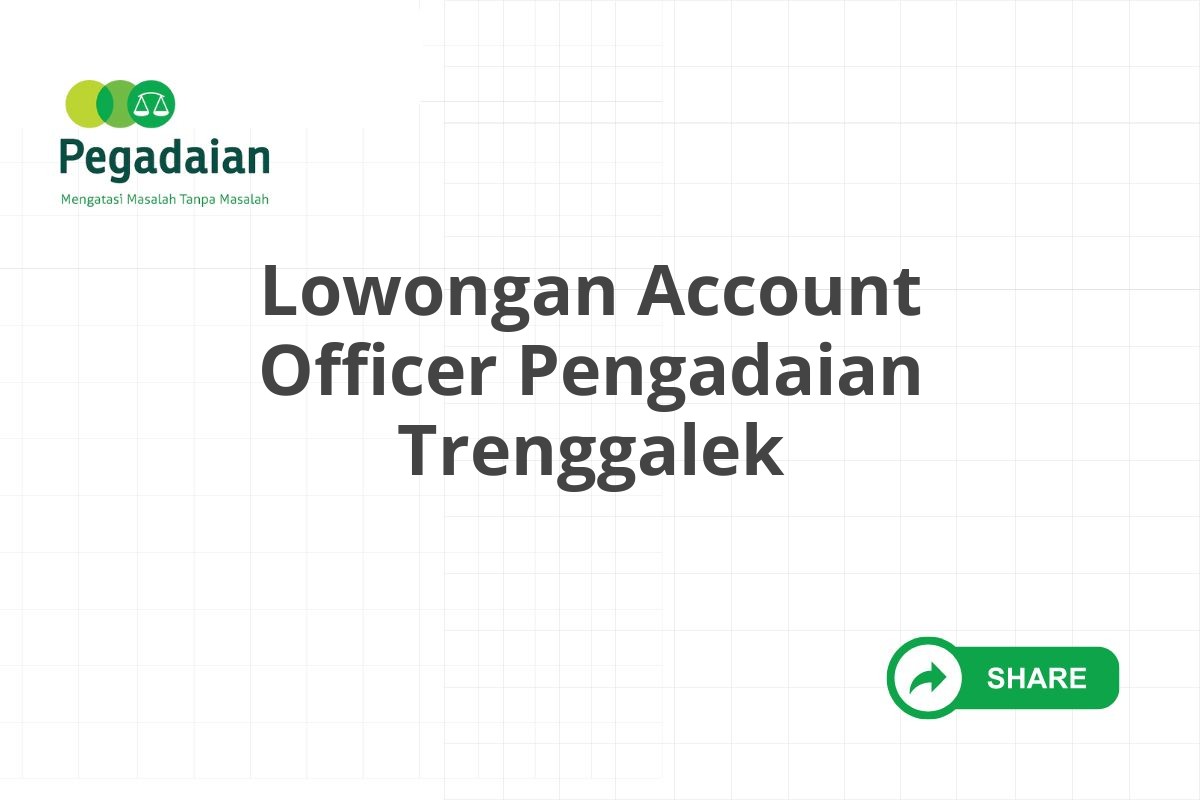 Lowongan Account Officer Pengadaian Trenggalek