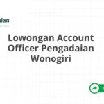 Lowongan Account Officer Pengadaian Wonogiri