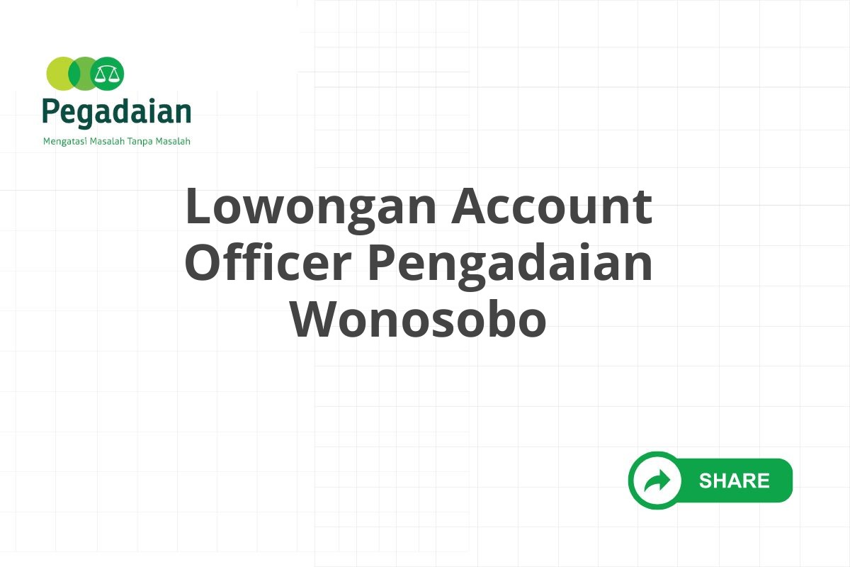 Lowongan Account Officer Pengadaian Wonosobo