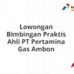 Lowongan Bimbingan Praktis Ahli PT Pertamina Gas Ambon