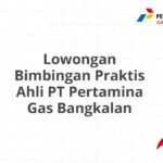 Lowongan Bimbingan Praktis Ahli PT Pertamina Gas Bangkalan