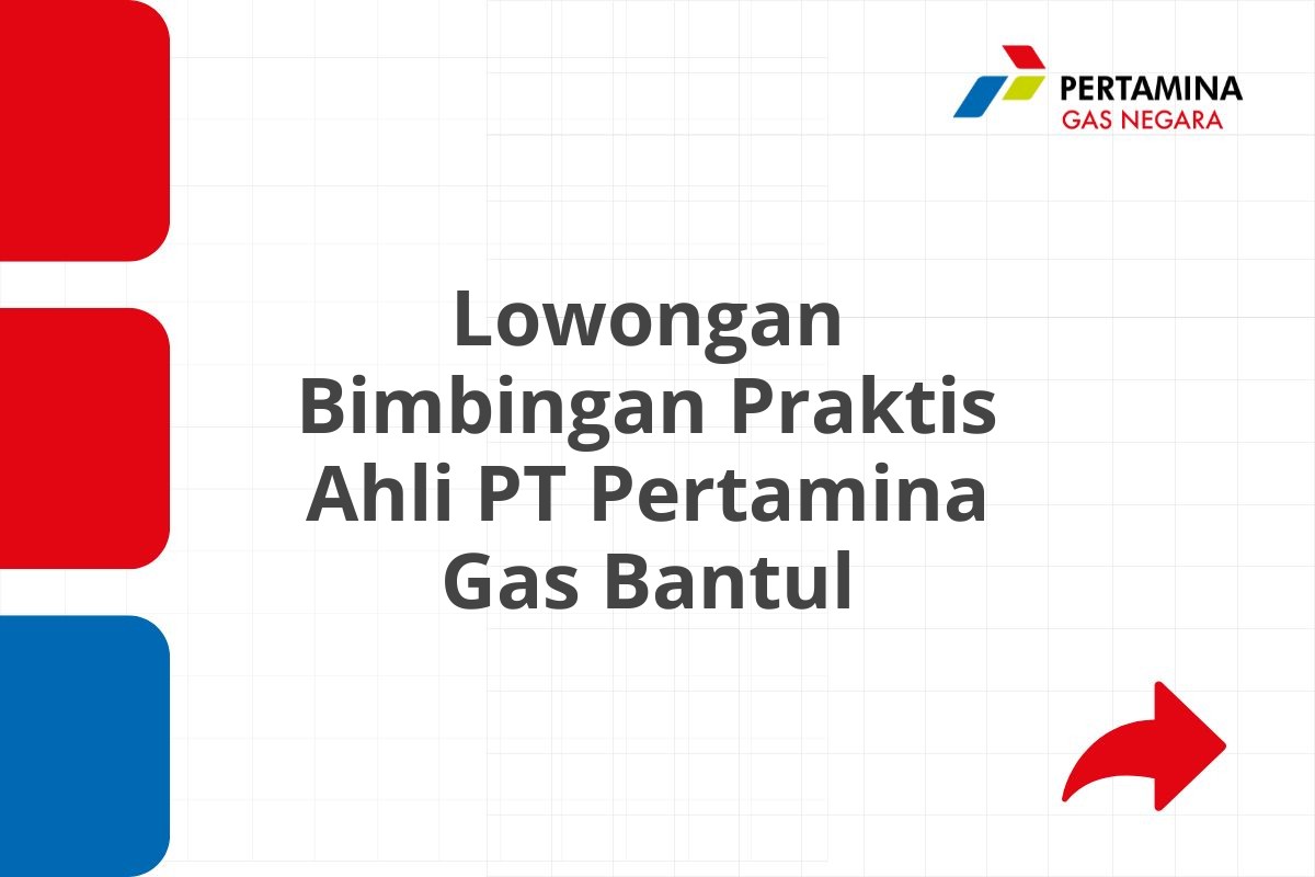 Lowongan Bimbingan Praktis Ahli PT Pertamina Gas Bantul