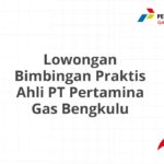 Lowongan Bimbingan Praktis Ahli PT Pertamina Gas Bengkulu