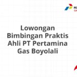 Lowongan Bimbingan Praktis Ahli PT Pertamina Gas Boyolali